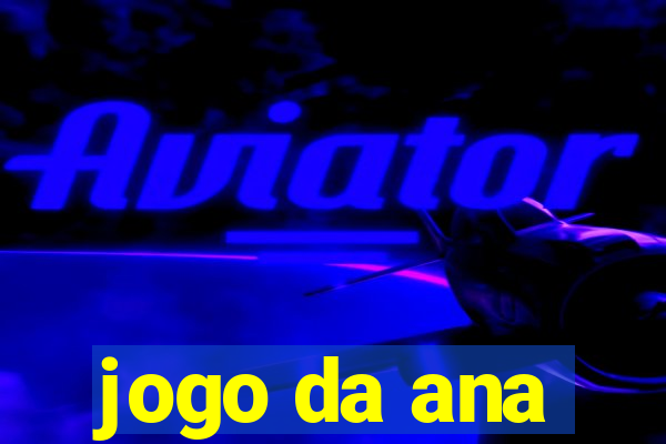 jogo da ana